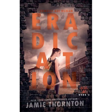 Eradication (Zombies Are Human, Book Three)