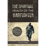 The Spiritual Health of the Warfighter: A Biblical Model for the Professional Warrior