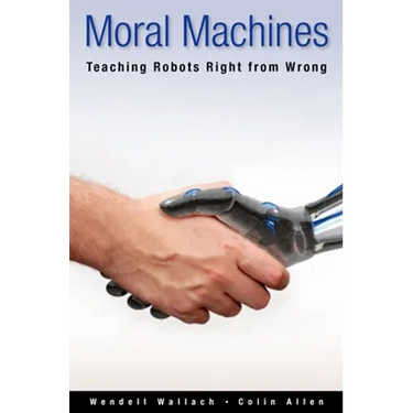 Moral Machines: Teaching Robots Right from Wrong