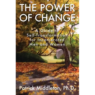 The Power of Change: A Guide to Self-Transformation for Incarcerated Men and Women