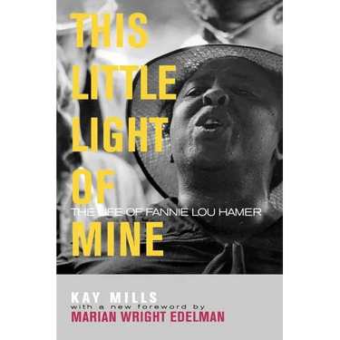 This Little Light of Mine: The Life of Fannie Lou Hamer