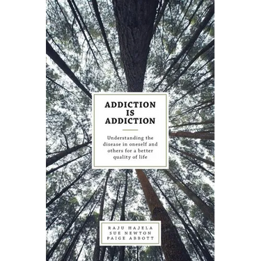 Addiction is Addiction: Understanding the disease in oneself and others for a better quality of life