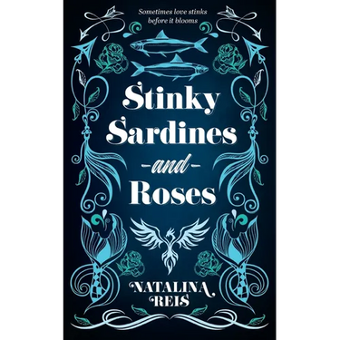 Stinky Sardines and Roses