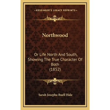 Northwood: Or Life North And South, Showing The True Character Of Both (1852)