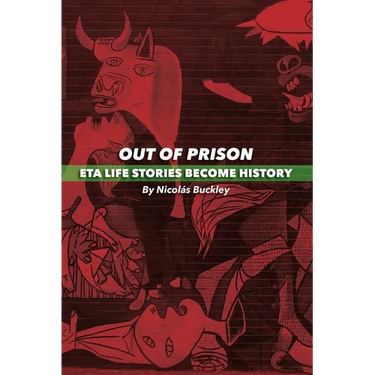Out of Prison: ETA Life Stories Become History