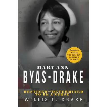 Mary Ann Byas-Drake: Destined and Determined To Be A Nurse