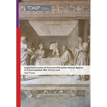 Legal Construction of Common Humanity: Human Agency in a Cosmopolitan War Crimes Law