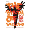 The Birth of Breaking: Hip-Hop History from the Floor Up
