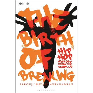 The Birth of Breaking: Hip-Hop History from the Floor Up