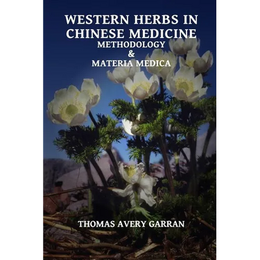 Western Herbs in Chinese Medicine: Methodology and Materia Medica