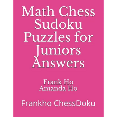 Math Chess Sudoku Puzzles for Juniors Answers: Frankho ChessDoku
