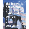 The jet will not escape gravity-haiku and senryu