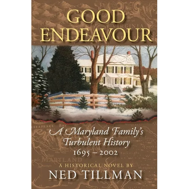 Good Endeavour: A Maryland Family's Turbulent History 1695-2002