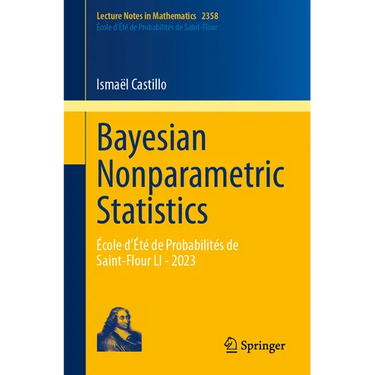 Bayesian Nonparametric Statistics: École d'Été de Probabilités de Saint-Flour Li - 2023