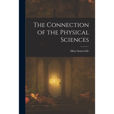 The Connection of the Physical Sciences