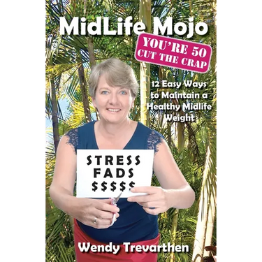 MidLife Mojo, You're 50 Cut the Crap: 12 Easy Ways to Maintain a Healthy Midlife Weight