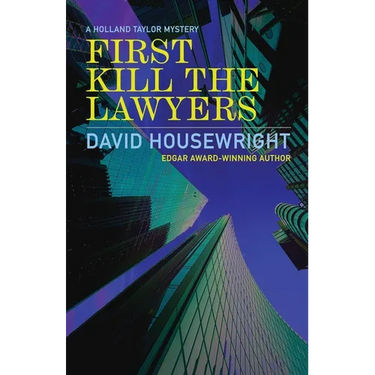 First Kill the Lawyers: A Holland Taylor Mystery