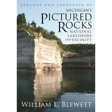Geology and Landscape of Michigan's Pictured Rocks National Lakeshore and Vicinity