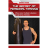 The Secret Of Personal Training: A fitness trainer's handbook to abundance through the law of attraction