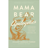 Mama Bear Apologetics: Empowering Your Kids to Challenge Cultural Lies