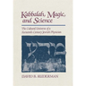 Kabbalah, Magic and Science: The Cultural Universe of a Sixteenth-Century Jewish Physician