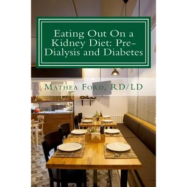 Eating Out On a Kidney Diet: Pre-dialysis and Diabetes: Ways To Enjoy Your Favorite Foods