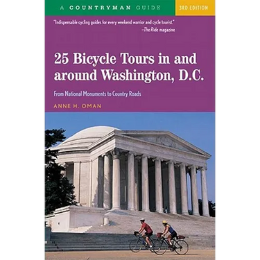 25 Bicycle Tours in and Around Washington, D. C.: From National Monuments to Country Roads