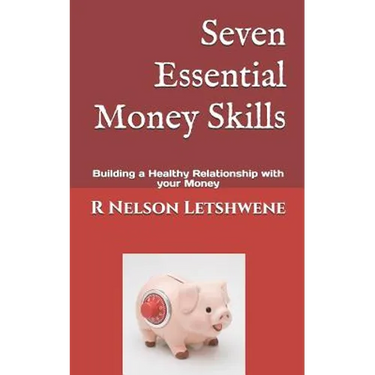Seven Essential Money Skills: Building a Healthy Relationship with Your Money