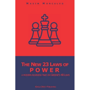 The New 23 Laws of Power: a modern business take on Greene's 48 Laws