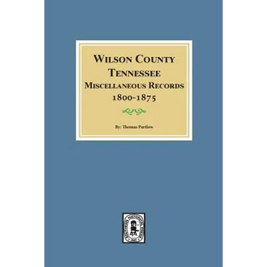 Wilson County, Tennessee Miscellaneous Records, 1800-1875.