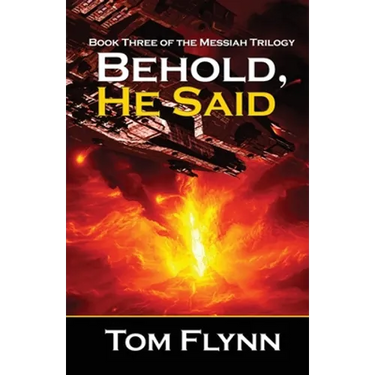 Behold, He Said (Messiah Trilogy Book 3)