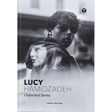 Lucy Hamidzadeh: Unfinished Stories