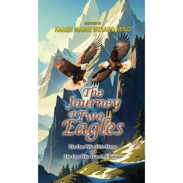 The Journey Of Two Eagles: The One Who Flew Home and The One Who Was Left Behind