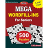 Mega Word Fill-In for Seniors: Large print 500 word fill-in puzzles for Seniors-8.5x11 US size