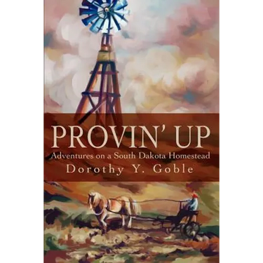 Provin Up: Adventures on a South Dakota Homestead