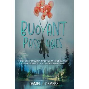 Buoyant Passages: The Story of My Family, My Life as an Identical Twin, and My Escapes into the Canadian Wilderness