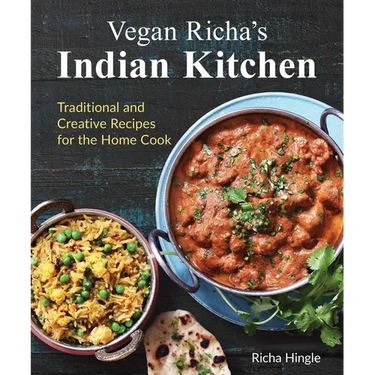 Vegan Richa's Indian Kitchen: Traditional and Creative Recipes for the Home Cook
