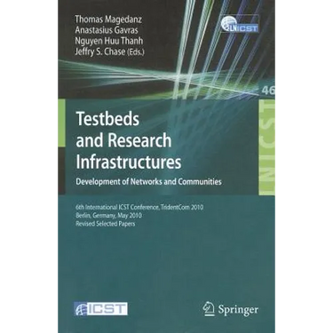 Testbeds and Research Infrastructures: Development of Networks and Communities