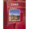 Chad Mining Laws and Regulations Handbook Volume 1 Strategic Information and Basic Law