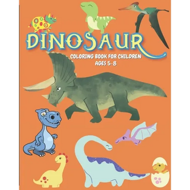 Dinosaur Coloring book for Children ages 5-8: A Ready-to-color children activity book with Dinosaurs art/illustration for kids ages 5-8. Creative and