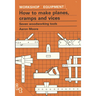 How to Make Planes, Cramps and Vices: Seven Woodworking Tools