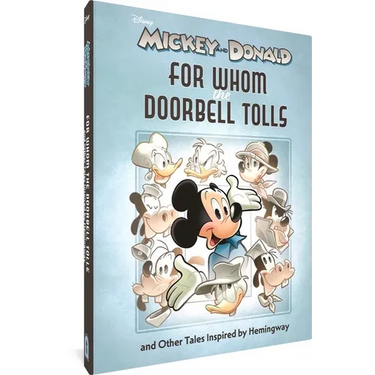 Walt Disney's Mickey and Donald: For Whom the Doorbell Tolls and Other Tales Inspired by Hemingway