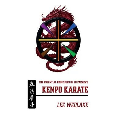 The Essential Principles of Ed Parker's Kenpo Karate