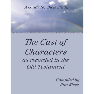 The Cast of Characters as recorded in the Old Testament: A Guide for Bible Study