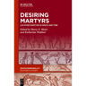 Desiring Martyrs: Locating Martyrs in Space and Time