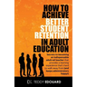How to Achieve Better Student Retention in Adult Education