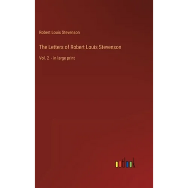 The Letters of Robert Louis Stevenson: Vol. 2 - in large print