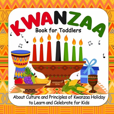Kwanzaa Book For Toddlers: About Culture and Principles of Kwanzaa Holiday to Learn and Celebrate for Kids