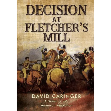 Decision at Fletcher's Mill: A Novel of the American Revolution