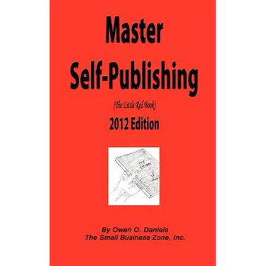 Master Self-Publishing 2012 Edition: The Little Red Book